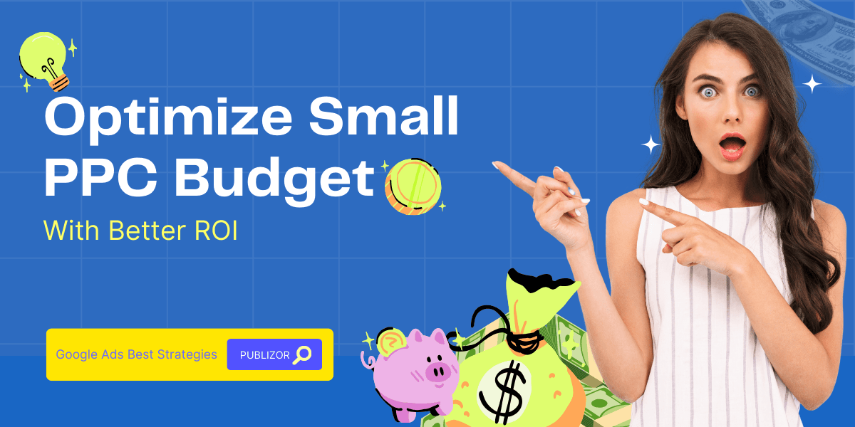 maximize-your-small-ppc-budget-expert-tips-from-publizor